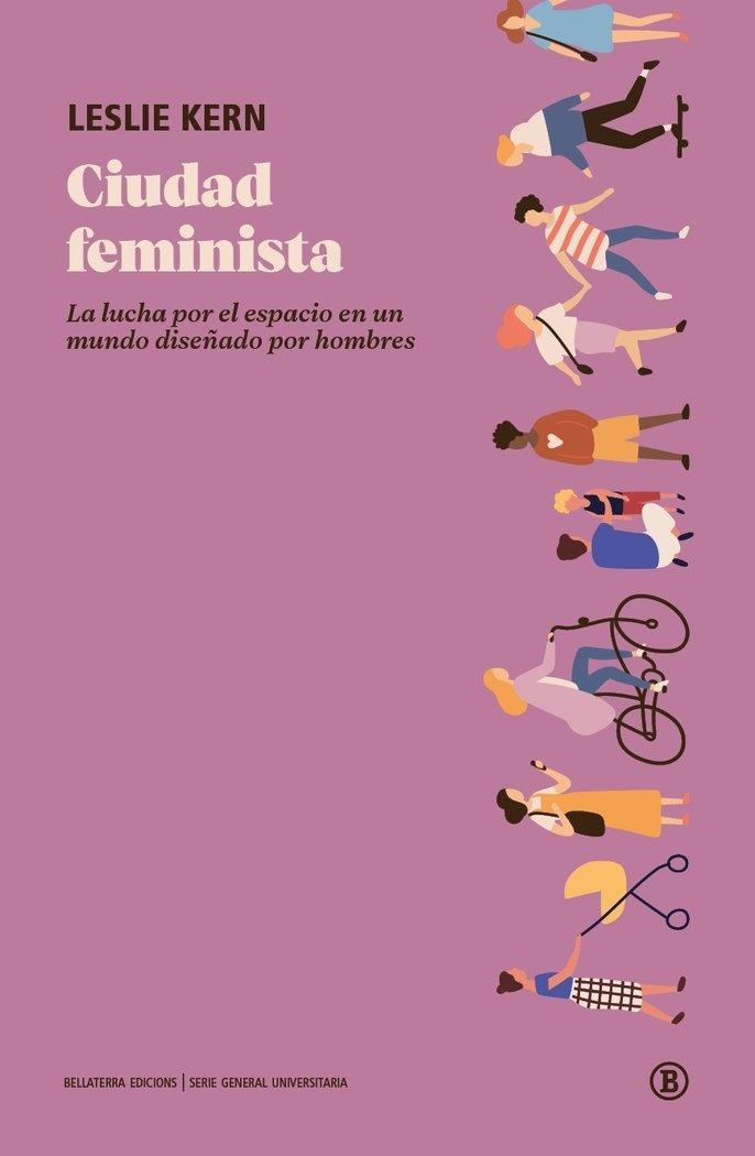 CIUDAD FEMINISTA.LA LUCHA POR EL ESPACIO EN UN MUNDO DISEÑADO POR HOMBRES | 9788418684005 | KERN,LESLIE | Llibreria Geli - Llibreria Online de Girona - Comprar llibres en català i castellà