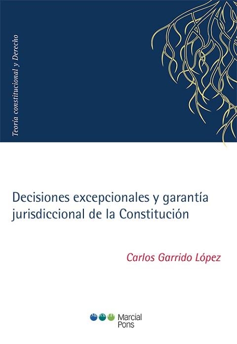 DECISIONES EXCEPCIONALES Y GARANTÍA JURISDICCIONAL DE LA CONSTITUCIÓN  | 9788413810218 | GARRIDO LÓPEZ,CARLOS | Llibreria Geli - Llibreria Online de Girona - Comprar llibres en català i castellà