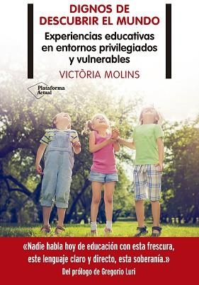 DIGNOS DE DESCUBRIR EL MUNDO.EXPERIENCIAS EDUCATIVAS EN ENTORNOS PRIVILEGIADOS Y VULNERABLES | 9788418285899 | MOLINS,VICTÒRIA | Llibreria Geli - Llibreria Online de Girona - Comprar llibres en català i castellà