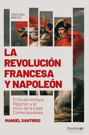 LA REVOLUCIÓN FRANCESA Y NAPOLEÓN.EL FIN DEL ANTIGUO RÉGIMEN Y EL INICIO DE LA EDAD CONTEMPORÁNEA | 9788417822422 | SANTIRSO,MANUEL | Llibreria Geli - Llibreria Online de Girona - Comprar llibres en català i castellà