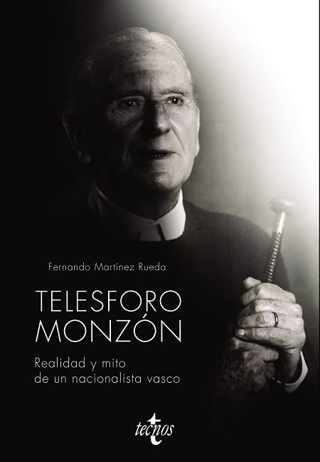 TELESFORO MONZÓN.REALIDAD Y MITO DE UN NACIONALISTA VASCO | 9788430981342 | MARTÍNEZ RUEDA,FERNANDO | Llibreria Geli - Llibreria Online de Girona - Comprar llibres en català i castellà