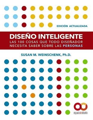 DISEÑO INTELIGENTE.LAS 100 COSAS QUE TODO DISEÑADOR NECESITA SABER SOBRE LAS PERSONAS | 9788441543362 | WEINSCHENK,SUSAN M. | Llibreria Geli - Llibreria Online de Girona - Comprar llibres en català i castellà