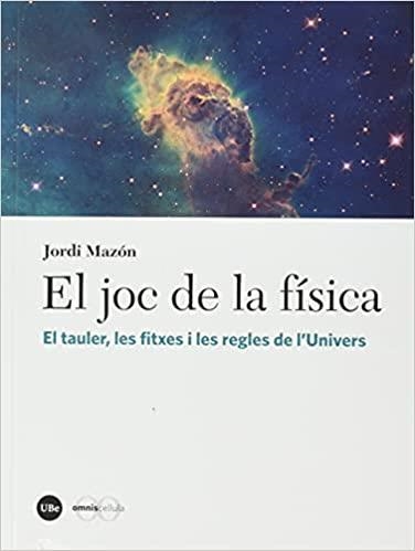 EL JOC DE LA FÍSICA.EL TAULER,LES FITXES I LES REGLES DE L'UNIVERS | 9788491684176 | MAZÓN,JORDI | Llibreria Geli - Llibreria Online de Girona - Comprar llibres en català i castellà