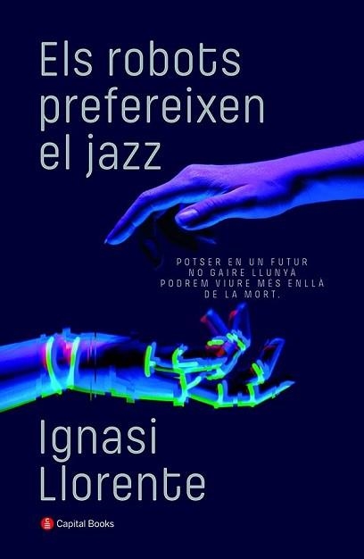 ELS ROBOTS PREFEREIXEN EL JAZZ | 9788412147940 | LLORENTE,IGNASI | Llibreria Geli - Llibreria Online de Girona - Comprar llibres en català i castellà