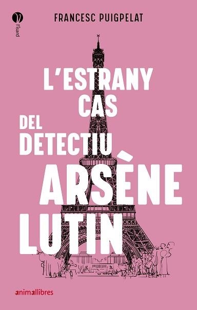 L'ESTRANY CAS DEL DETECTIU ARSÈNE LUTIN | 9788418592010 | PUIGPELAT,FRANCESC | Llibreria Geli - Llibreria Online de Girona - Comprar llibres en català i castellà