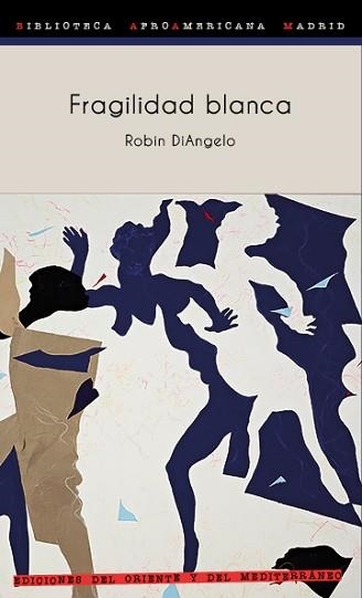 FRAGILIDAD BLANCA.POR QUÉ ES TAN DIFÍCIL PARA LOS BLANCOS HABLAR DE RACISMO | 9788412166248 | DIANGELO,ROBIN | Libreria Geli - Librería Online de Girona - Comprar libros en catalán y castellano