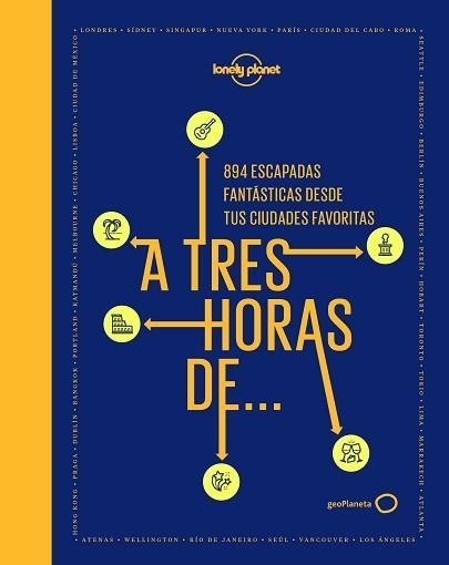 A TRES HORAS DE...894 ESCAPADAS FANTÁSTICAS DESDE TUS CIUDADES FAVORITAS | 9788408222521 | V.V.A.A. | Llibreria Geli - Llibreria Online de Girona - Comprar llibres en català i castellà