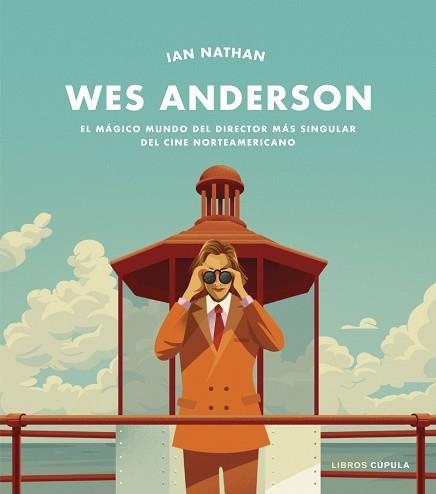 WES ANDERSON.EL MÁGICO MUNDO DEL DIRECTOR MÁS SINGULAR DEL CINE NORTEAMERICANO | 9788448027940 | NATHAN,IAN | Llibreria Geli - Llibreria Online de Girona - Comprar llibres en català i castellà