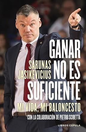 GANAR NO ES SUFICIENTE.MI VIDA,MI BALONCESTO | 9788448028169 | JASIKEVICIUS,SARUNAS | Llibreria Geli - Llibreria Online de Girona - Comprar llibres en català i castellà