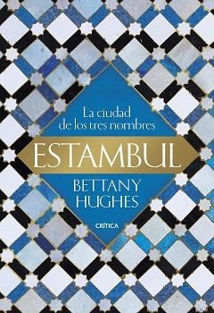 ESTAMBUL.LA CIUDAD DE LOS TRES NOMBRES | 9788491992899 | HUGHES,BETTANY | Llibreria Geli - Llibreria Online de Girona - Comprar llibres en català i castellà