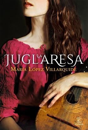 LA JUGLARESA | 9788467059182 | LÓPEZ VILLARQUIDE,MARÍA | Llibreria Geli - Llibreria Online de Girona - Comprar llibres en català i castellà