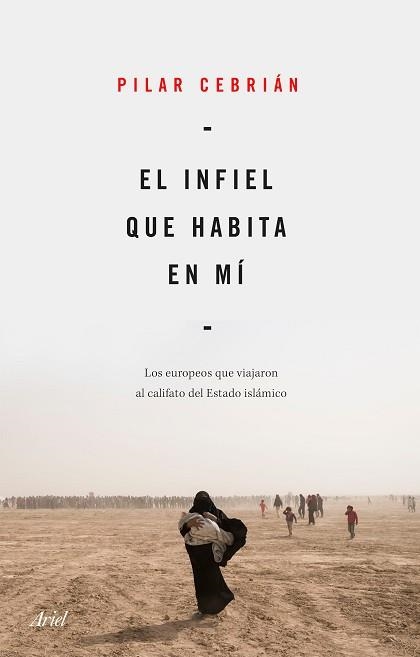 EL INFIEL QUE HABITA EN MÍ.LOS EUROPEOS QUE VIAJARON AL CALIFATO DEL ESTADO ISLÁMICO | 9788434432734 | CEBRIÁN,PILAR | Llibreria Geli - Llibreria Online de Girona - Comprar llibres en català i castellà