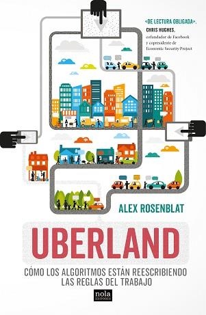 UBERLAND.CÓMO LOS ALGORITMOS ESTÁN REESCRIBIENDO LAS REGLAS DE TRABAJO | 9788494708527 | ROSENBLAT,ALEX | Llibreria Geli - Llibreria Online de Girona - Comprar llibres en català i castellà