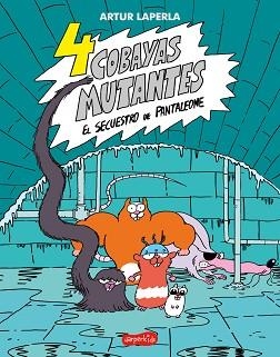 4 COBAYAS MUTANTES.EL SECUESTRO DE PANTALEONE | 9788418279324 | LAPERLA,ARTUR | Libreria Geli - Librería Online de Girona - Comprar libros en catalán y castellano