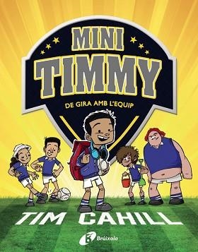 MINI TIMMY.DE GIRA AMB L'EQUIP | 9788413490342 | CAHILL,TIM | Llibreria Geli - Llibreria Online de Girona - Comprar llibres en català i castellà