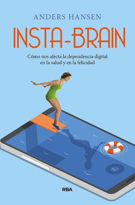 INSTA-BRAIN.CÓMO NOS AFECTA LA DEPENDENCIA DIGITAL EN LA SALUD Y EN LA FELICIDAD | 9788491875697 | HANSEN,ANDERS | Llibreria Geli - Llibreria Online de Girona - Comprar llibres en català i castellà