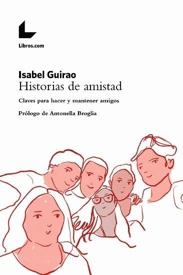 HISTORIAS DE AMISTAD | 9788417993733 | GUIRAO PIÑEYRO, ISABEL | Llibreria Geli - Llibreria Online de Girona - Comprar llibres en català i castellà