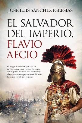 EL SALVADOR DEL IMPERIO.FLAVIO AECIO | 9788418089909 | SÁNCHEZ IGLESIAS,JOSÉ LUIS | Llibreria Geli - Llibreria Online de Girona - Comprar llibres en català i castellà