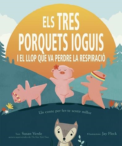 ELS TRES PORQUETS IOGUIS I EL LLOP QUE VA PERDRE LA RESPIRACIÓ | 9788491454403 | VERDE,SUSAN | Llibreria Geli - Llibreria Online de Girona - Comprar llibres en català i castellà