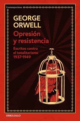 OPRESIÓN Y RESISTENCIA.ESCRITOS CONTRA EL TOTALITARISMO 1937-1949 | 9788466354592 | ORWELL,GEORGE | Llibreria Geli - Llibreria Online de Girona - Comprar llibres en català i castellà