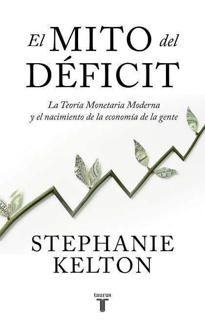 EL MITO DEL DÉFICIT.LA TEORÍA MONETARIA MODERNA Y EL NACIMIENTO DE LA ECONOMÍA DE LA GENTE | 9788430624102 | KELTON,STEPHANIE | Llibreria Geli - Llibreria Online de Girona - Comprar llibres en català i castellà