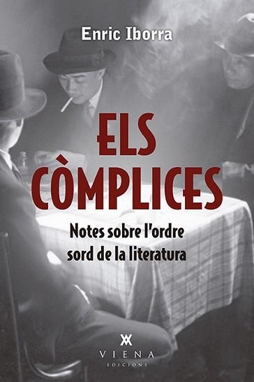 ELS CÒMPLICES.NOTES SOBRE L'ORDRE SORD DE LA LITERATURA | 9788417998813 | IBORRA,ENRIC | Llibreria Geli - Llibreria Online de Girona - Comprar llibres en català i castellà