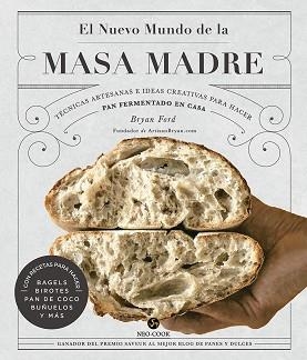 EL NUEVO MUNDO DE LA MASA MADRE.TÉCNICAS ARTESANAS E IDEAS CREATIVAS PARA HACER PAN FERMENTADO EN CASA | 9788415887607 | FORD,BRYAN | Llibreria Geli - Llibreria Online de Girona - Comprar llibres en català i castellà