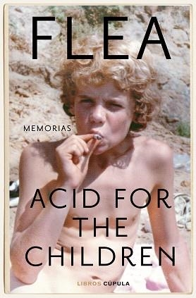 ACID FOR THE CHILDREN.MEMORIAS | 9788448028220 | FLEA | Llibreria Geli - Llibreria Online de Girona - Comprar llibres en català i castellà