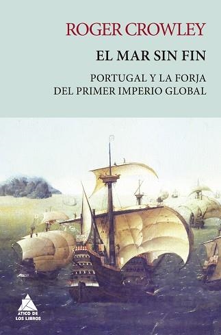 EL MAR SIN FIN.PORTUGAL Y LA FORJA DEL PRIMER IMPERIO GLOBAL | 9788418217388 | CROWLEY,ROGER | Libreria Geli - Librería Online de Girona - Comprar libros en catalán y castellano