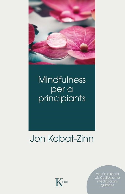 MINDFULNESS PER A PRINCIPIANTS | 9788499888996 | KABAT-ZINN,JON | Llibreria Geli - Llibreria Online de Girona - Comprar llibres en català i castellà