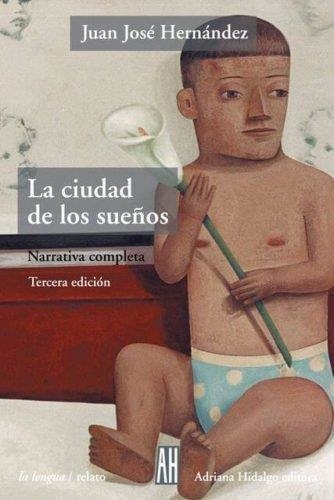 LA CIUDAD DE LOS SUEÑOS | 9789871156184 | HERNANDEZ,JUAN JOSE | Llibreria Geli - Llibreria Online de Girona - Comprar llibres en català i castellà