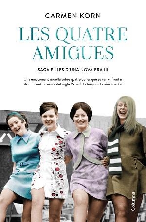 LES QUATRE AMIGUES(SÈRIE FILLES D'UNA NOVA ERA- 3) | 9788466427616 | KORN,CARMEN | Llibreria Geli - Llibreria Online de Girona - Comprar llibres en català i castellà