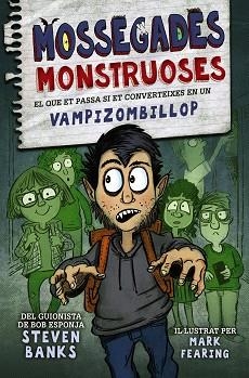 MOSSEGADES MONSTRUOSES-1.EL QUE ET PASSA SI ET CONVERTEIXES EN UN VAMPIZOMBILLOP | 9788448951771 | BANKS,STEVEN | Llibreria Geli - Llibreria Online de Girona - Comprar llibres en català i castellà