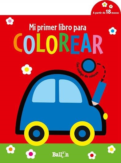 MI PRIMER LIBRO PARA COLOREAR- COCHE | 9789403225326 | BALLON | Llibreria Geli - Llibreria Online de Girona - Comprar llibres en català i castellà