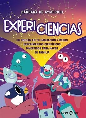 EXPERICIENCIAS.UN VOLCÁN EN TU HABITACIÓN Y OTROS EXPERIMENTOS CIENTÍFICOS DIVERTIDOS PARA HACE | 9788413840185 | DE AYMERICH,BÁRBARA | Llibreria Geli - Llibreria Online de Girona - Comprar llibres en català i castellà