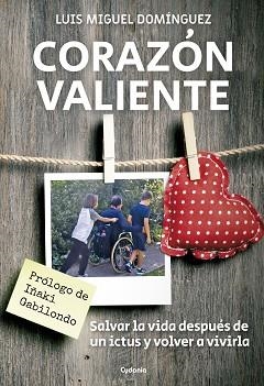 CORAZÓN VALIENTE.SALVAR LA VIDA DESPUÉS DE UN ICTUS,Y VOLVER A VIVIRLA | 9788412240320 | DOMÍNGUEZ,LUIS MIGUEL | Llibreria Geli - Llibreria Online de Girona - Comprar llibres en català i castellà