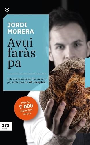 AVUI FARÀS PA.TOTS ELS SECRETS PER FER UN BON PA,AMB MÉS DE 40 RECEPTES | 9788417804879 | MORERA,JORDI | Llibreria Geli - Llibreria Online de Girona - Comprar llibres en català i castellà