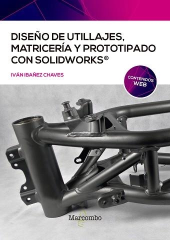 DISEÑO DE UTILLAJES, MATRICERÍA Y PROTOTIPADO CON SOLIDWORKS | 9788426732477 | IBAÑEZ CHAVES,IVÁN | Llibreria Geli - Llibreria Online de Girona - Comprar llibres en català i castellà