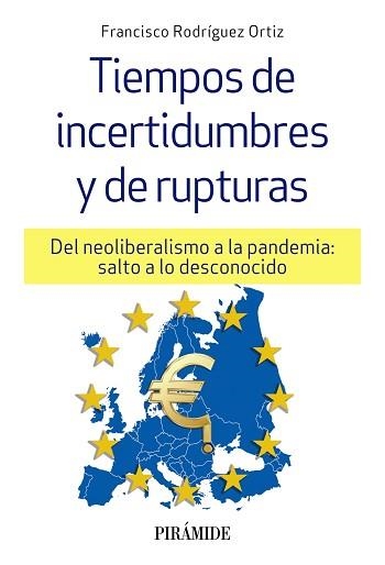 TIEMPOS DE INCERTIDUMBRES Y DE RUPTURAS.DEL NEOLIBERALISMO A LA PANDEMIA:SALTO A LO DESCONOCIDO | 9788436844382 | RODRÍGUEZ ORTIZ,FRANCISCO | Llibreria Geli - Llibreria Online de Girona - Comprar llibres en català i castellà