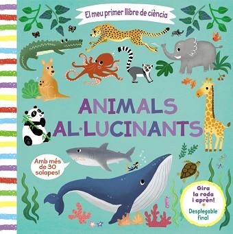 EL MEU PRIMER LLIBRE DE CIÈNCIA.ANIMALS AL·LUCINANTS | 9788413490038 | Llibreria Geli - Llibreria Online de Girona - Comprar llibres en català i castellà