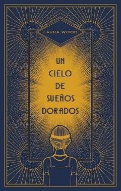 UN CIELO DE SUEÑOS DORADOS | 9788492918904 | WOOD,LAURA | Llibreria Geli - Llibreria Online de Girona - Comprar llibres en català i castellà