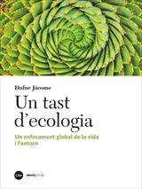 UN TAST D''ECOLOGIA.UN ENFOCAMENT GLOBAL DE LA VIDA I L'ENTORN | 9788491681748 | JÁCOME,DAFNE | Llibreria Geli - Llibreria Online de Girona - Comprar llibres en català i castellà