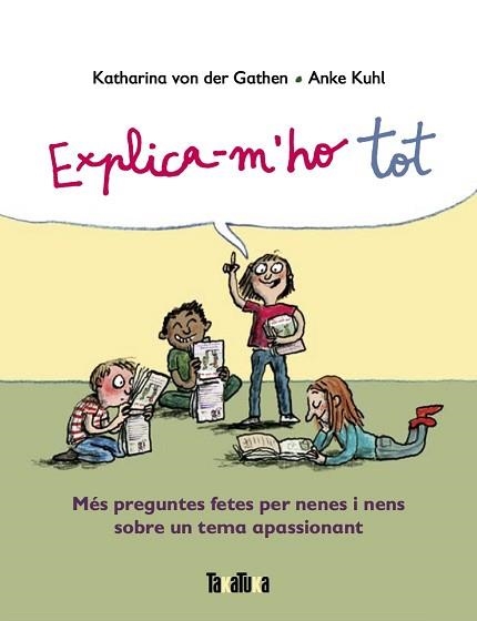 EXPLICA-M'HO TOT.MÉS PREGUNTES FETES PER NENES I NENS SOBRE UN TEMA APASSIONANT | 9788417383916 | VON DER GATHEN,KATHARINA | Llibreria Geli - Llibreria Online de Girona - Comprar llibres en català i castellà