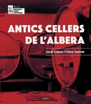 ANTICS CELLERS DE L'ALBERA | 9788418096099 | ESTEVE XIFRA,JORDI/ISAMAT RIVÈRE,CLARA | Llibreria Geli - Llibreria Online de Girona - Comprar llibres en català i castellà