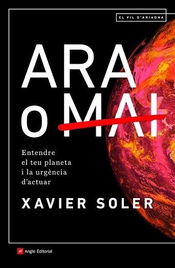 ARA O MAI.ENTENDRE EL TEU PLANETA I LA URGENCIA D'ACTUAR | 9788418197574 | SOLER,XAVIER | Llibreria Geli - Llibreria Online de Girona - Comprar llibres en català i castellà