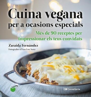 CUINA VEGANA PER A OCASIONS ESPECIALS | 9788413560311 | FERNÁNDEZ,ZARAIDA | Llibreria Geli - Llibreria Online de Girona - Comprar llibres en català i castellà