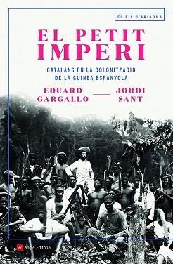 EL PETIT IMPERI.CATALANS EN LA COLONITZACIÓ DE LA GUINEA ESPANYOLA | 9788418197536 | SANT,JORDI/GARGALLO,EDUARD | Llibreria Geli - Llibreria Online de Girona - Comprar llibres en català i castellà