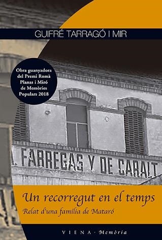 UN RECORREGUT EN EL TEMPS.RELAT D'UNA FAMÍLIA DE MATARÓ | 9788494990601 | TARRAGÓ I MIR, GUIFRÉ | Llibreria Geli - Llibreria Online de Girona - Comprar llibres en català i castellà