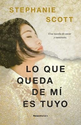 LO QUE QUEDA DE MÍ ES TUYO | 9788417968120 | SCOTT,STEPHANIE | Llibreria Geli - Llibreria Online de Girona - Comprar llibres en català i castellà