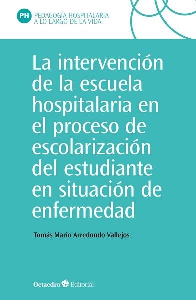 LA INTERVENCIÓN EN LA ESCUELA HOSPITALARIA EN EL PROCESO DE ESCOLARIZACIÓN DEL E | 9788418348426 | ARREDONDO VALLEJO,TOMÁS MARIO | Llibreria Geli - Llibreria Online de Girona - Comprar llibres en català i castellà